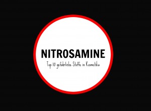 gefährliche Inhaltsstoffe in Kosmetik Nitrosamine