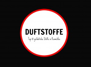 gefährliche Inhaltsstoffe in Kosmetik duftstoffe