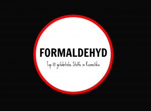gefährliche Inhaltsstoffe in Kosmetik formaldehyd